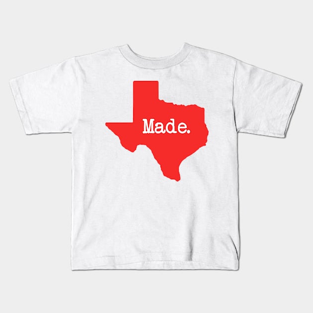 Texas Made TX Red Kids T-Shirt by mindofstate